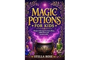 Magic Potions for Kids: Recipes with magical science effects, edible brews and creative crafts