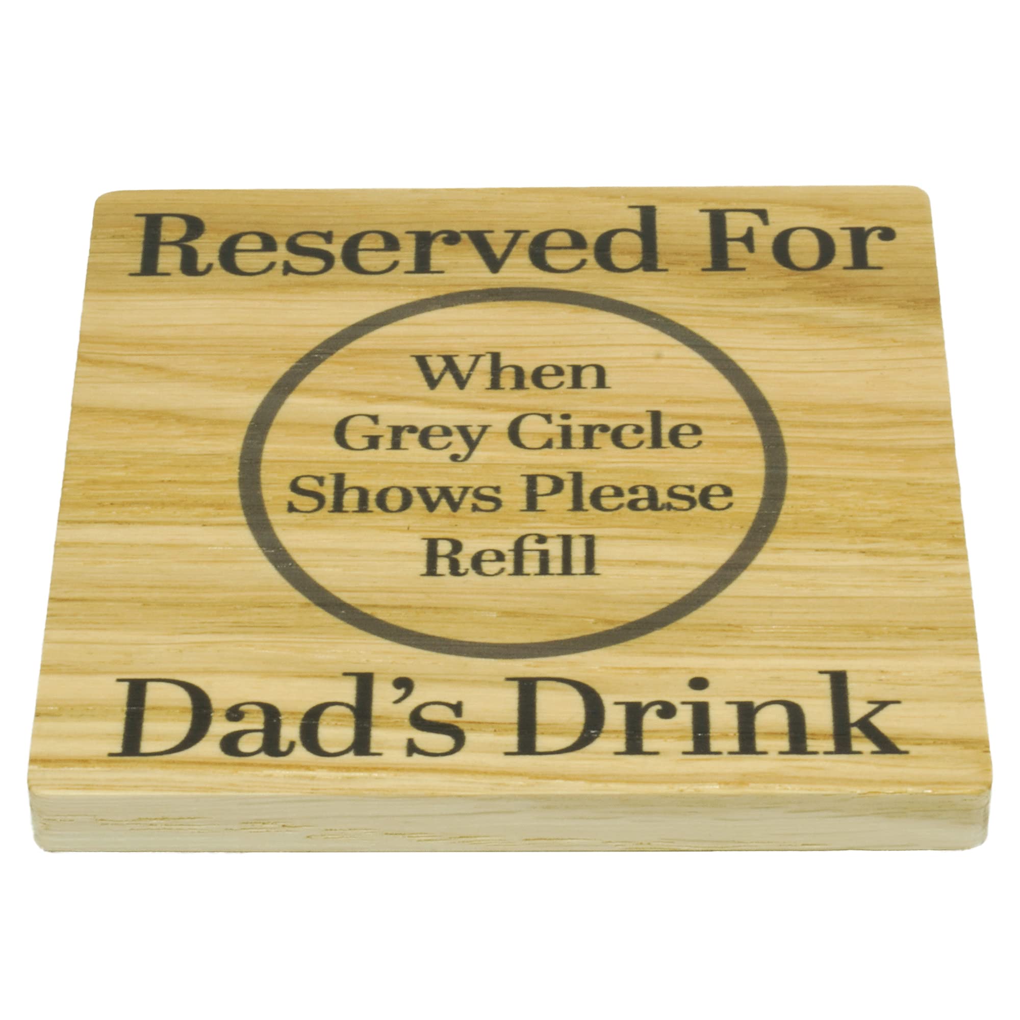 Reserved for Dad’s Drink – Solid Oak Coaster – UV Printed Gift for Dad – Handmade in the UK – Father’s Day, Birthday or Everyday Present (Dad's Drink Solid Oak)