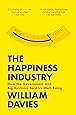 The Happiness Industry: How the Government and Big Business Sold Us Well-Being