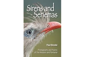 Sirens and Seriemas: Photographs and Poems of the �鶹�� and Pantanal
