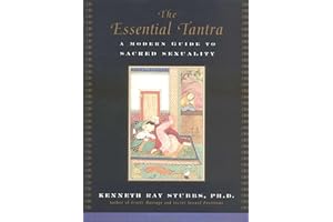 The Essential Tantra: A Modern Guide to Sacred Sexuality