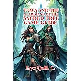 Towa and the Guardians of the Sacred Tree Game Guide: Dungeon with Simple Strategies, Secrets for Beginners and Beyond