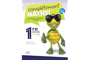 Complètement maths!, 1ère année: Tes situations-problèmes à résoudre