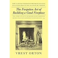 The Forgotten Art of Building A Good Fireplace