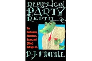 Republican Party Reptile: The Confessions, Adventures, Essays, and (Other) Outrages of...