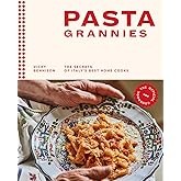 Pasta Grannies: The Official Cookbook: The Secrets of Italy's Best Home Cooks