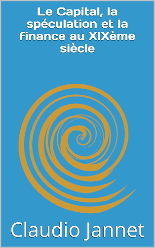 Download Le Capital, la spéculation et la finance au XIXème siècle PDF