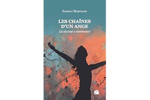 Les chaînes d'un ange - Tome I: Là où tout a commencé (Mémoires, témoignages) (French Edition)