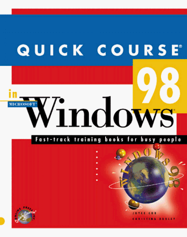 Quick Course in Windows 98 (Education/Training Edition) by Joyce Cox, Christina Dudley