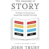 The Anatomy of Story: 22 Steps to Becoming a Master Storyteller