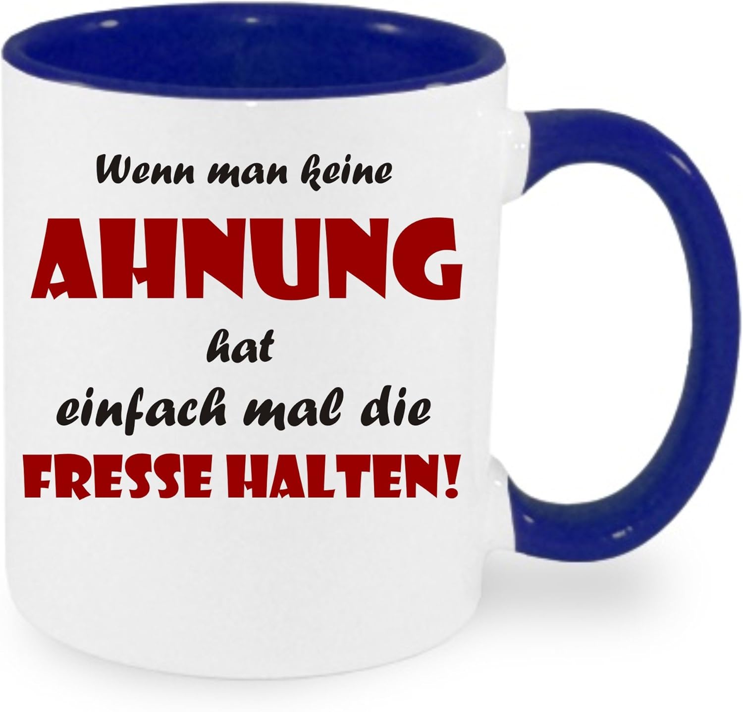 Creativ Deluxe Wenn Man Keine Ahnung hat einfach mal die Fresse halten Kaffeetasse mit Motiv