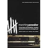 Marching Powder: A True Story of Friendship, Cocaine, and South America's Strangest Jail