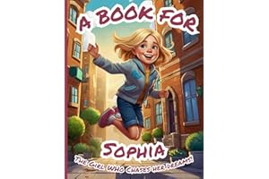 A Book for Sophia: The Girl Who Chases Her Dreams!