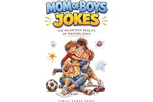Mom of Boys Jokes: Parenting Jokes Moms Raising Boys Will Instantly Relate To. A Funny Gift for Moms of Boys Packed with Real