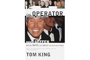 The Operator: David Geffen Builds, Buys, and Sells the New Hollywood