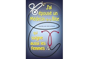 J’ai épousé un Médecin de la Bite qui soigne aussi les femmes: I Married a Penis Doctor who Fixes Women Too (French Edition)