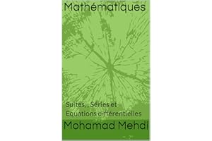 Mathématiques: Suites, , Séries et Equations différentielles (French Edition)