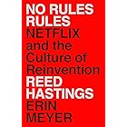 No Rules Rules: Netflix and the Culture of Reinvention