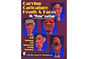 Carving Caricature Heads & Faces (Schiffer Book for Woodcarvers)