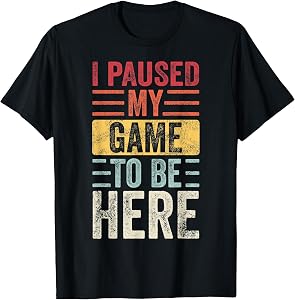 I Paused My Game To Be Here, Funny Retro Vintage Video Gamer Short Sleeve T-Shirt
