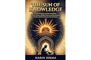 The Sun of Knowledge: The Sacred Science of Ahmad al-Buni — Divine Names, Hidden Letters, and the Mystical Wisdom of Islam's 