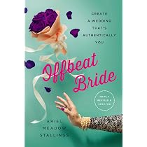 Offbeat Bride: Create a Wedding That's Authentically YOU ...