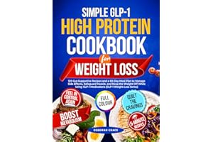 Simple GLP-1 High Protein Cookbook for Weight Loss: 120 Gut-Supportive Recipes and a 60-Day Meal Plan to Manage Side Effects,