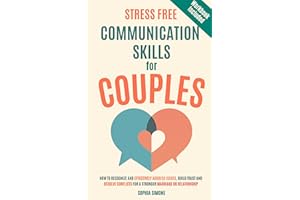 Stress-Free Communication Skills for Couples: How to Recognize and Effectively Address Issues, Build Trust and Resolve Confli