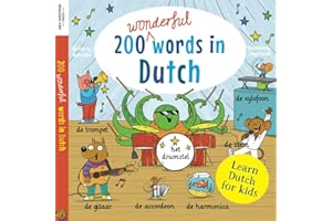 Learn Dutch for kids: 200 wonderful words in Dutch: First bilingual Dutch English word book for children: clothes, colours, f