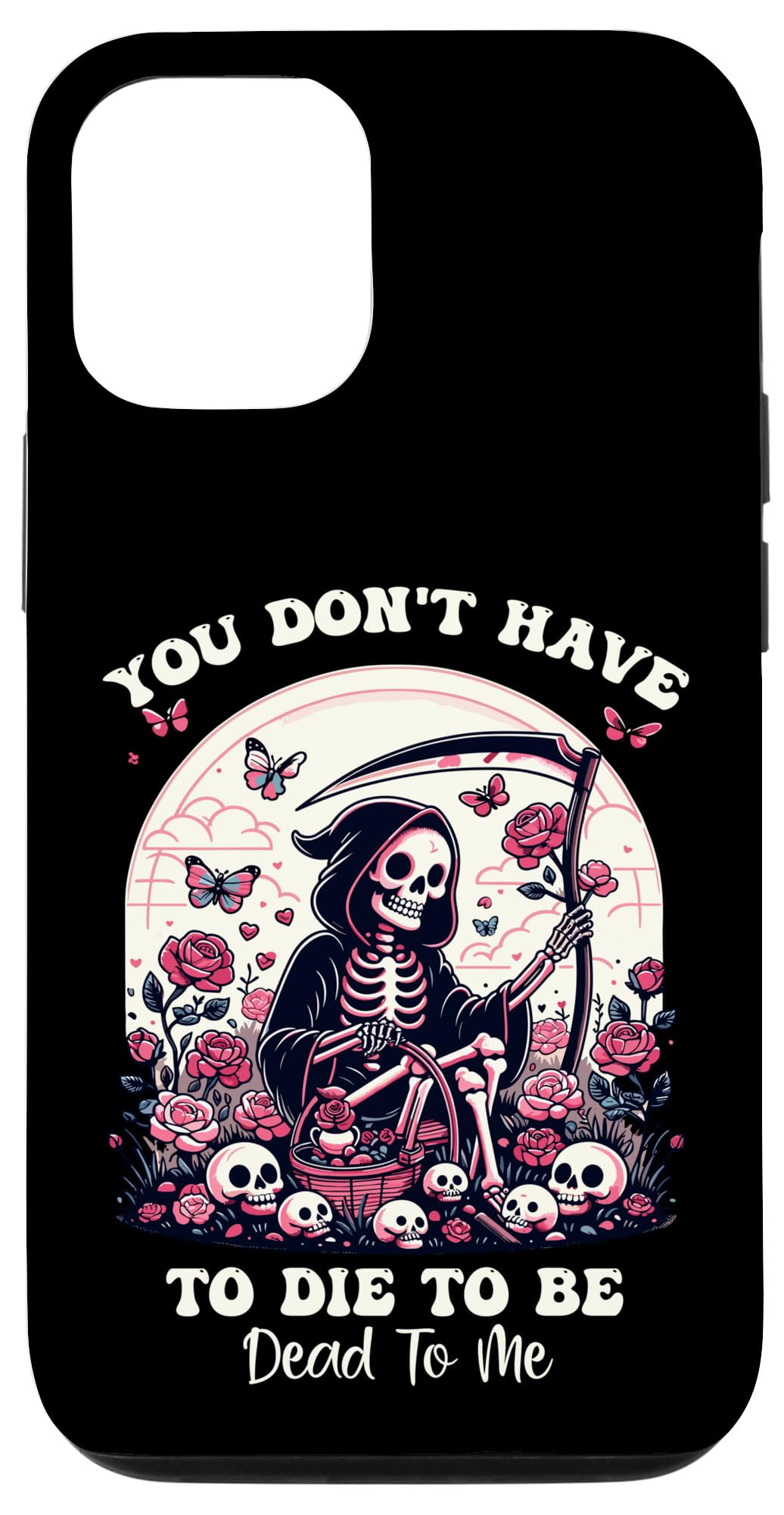 iPhone 13 Pro You Don't Have To Die To Be Dead To Me Sarcastic Skeleton Case