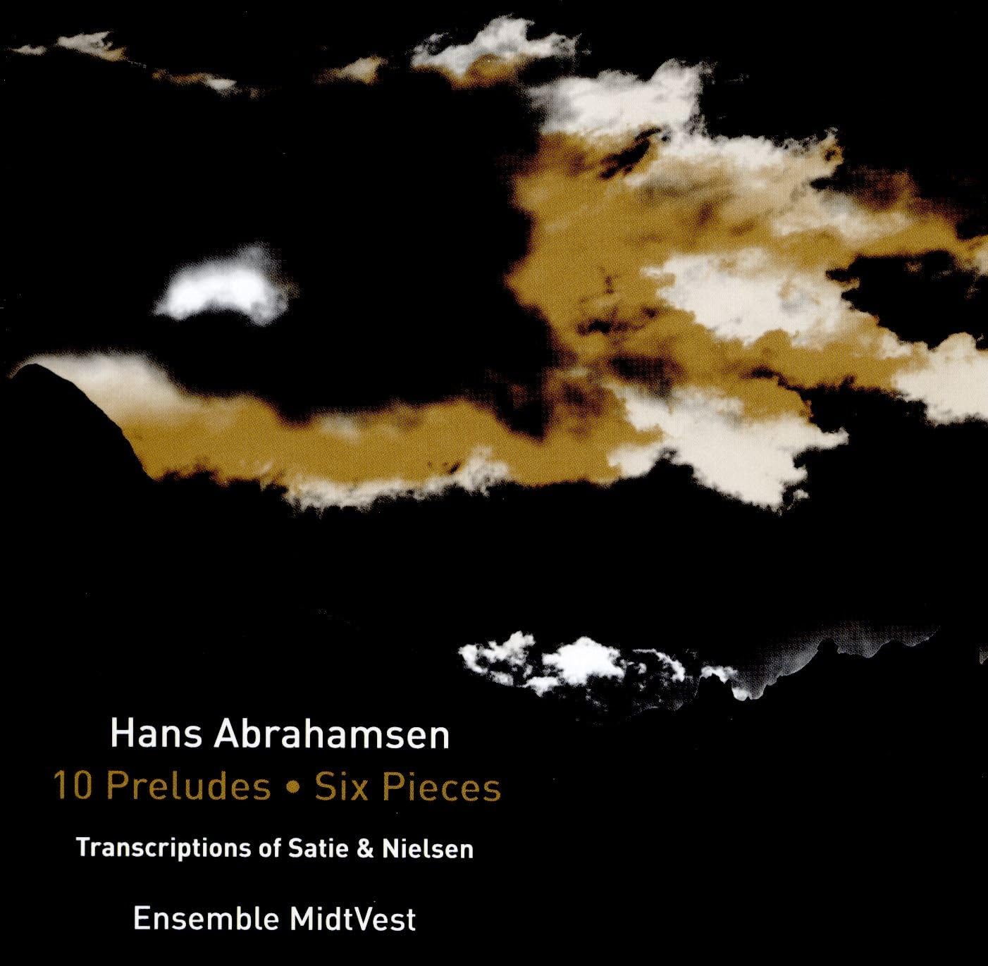 Hans Abrahamsen: 10 Preludes; Six Pieces; Transcriptions Of Satie & Nielsen [Ensemble MidtVest] [Dacapo: 8226091]
