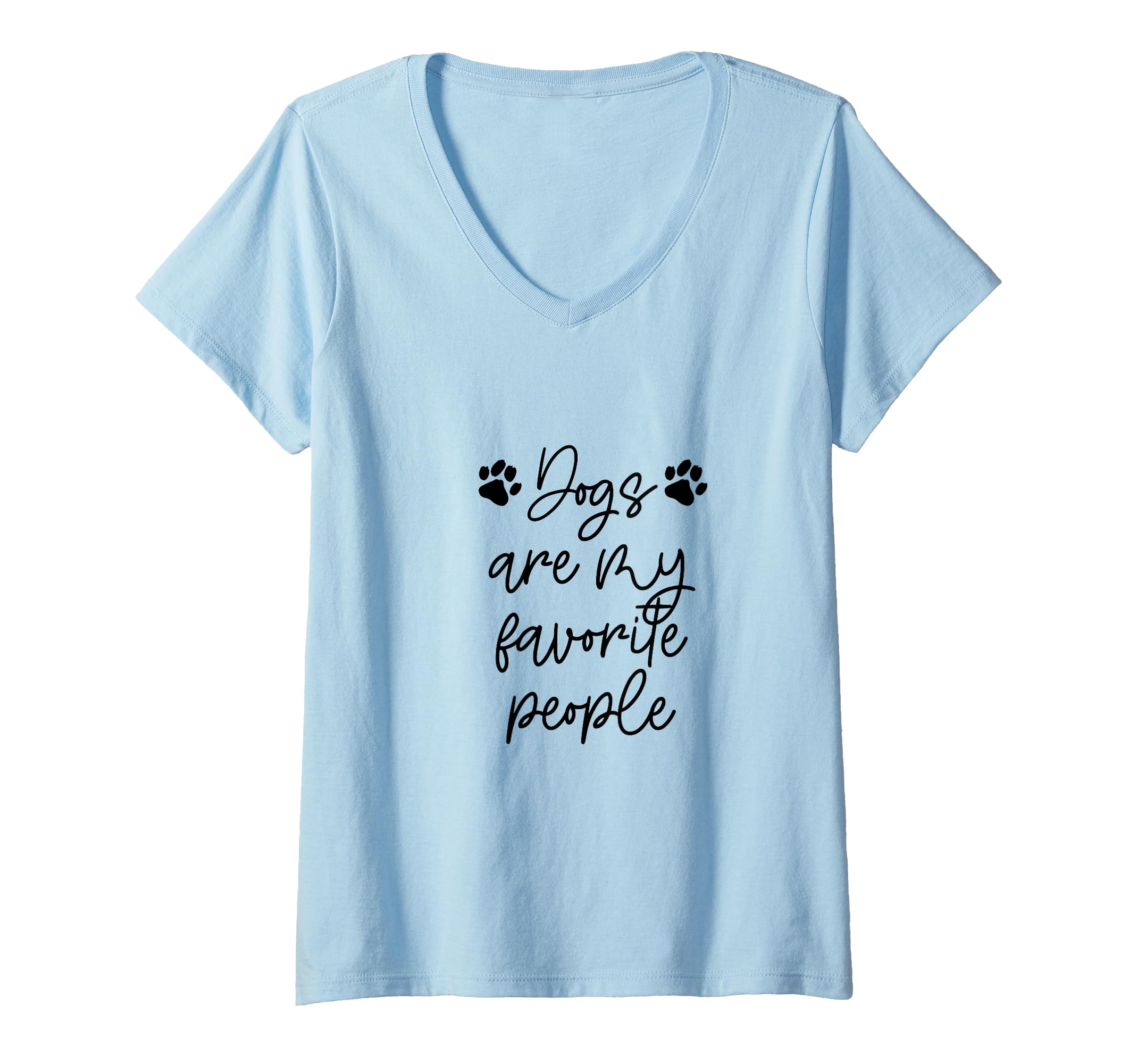 Womens DOGS ARE MY FAVORITE PEOPLE Paw Print Pet Owner Dog Meme V-Neck T-Shirt