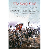 "The Bloody Fifth" Vol. 2: Gettysburg to Appomattox (The 5th Texas Infantry Regiment, Hood's Texas Brigade, Army of… book cover "The Bloody Fifth" Vol. 2: Gettysburg to Appomattox (The 5th Texas Infantry Regiment, Hood's Texas Brigade, Army of… book cover