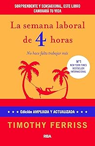 La semana laboral de 4 horas (NO FICCIÓN 2 GENERAL) (Spanish Edition)