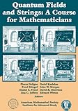 Quantum Fields and Strings: A Course for Mathematicians (2 Volume Set) (v. 1 & 2)