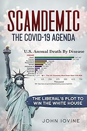 Scamdemic - The COVID-19 Agenda: The Liberal Plot To Win The White House