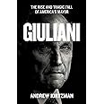 Giuliani: The Rise and Tragic Fall of America's Mayor