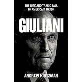 Giuliani: The Rise and Tragic Fall of America's Mayor