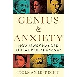 Genius & Anxiety: How Jews Changed the World, 1847-1947