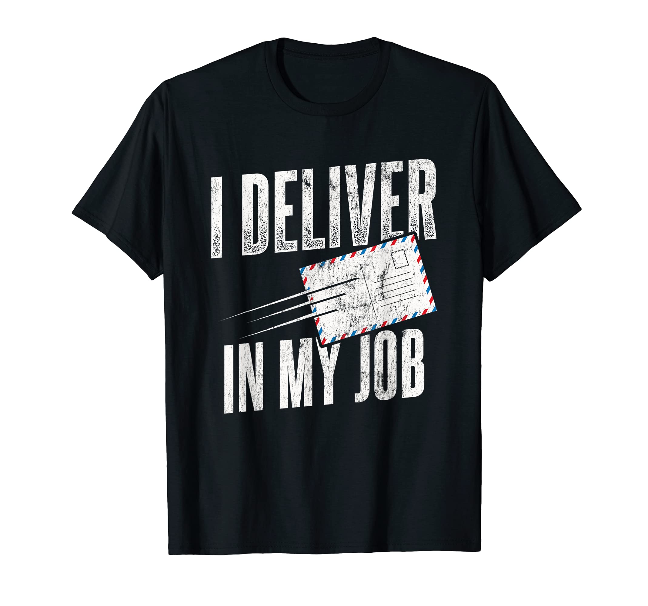 Deliver In My Job Mailman Postman Mail Carrier Postal Worker T-Shirt