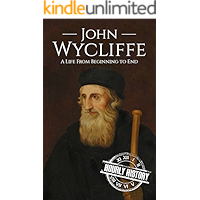 John Wycliffe: A Life From Beginning to End (Biographies of Christians Book 7) book cover