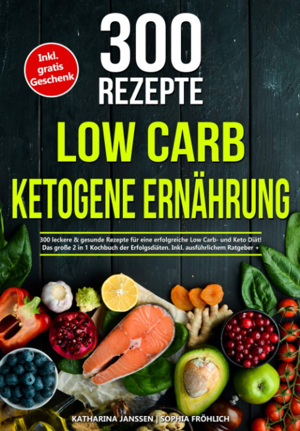 Low Carb Ketogene Ernahrung 300 Leckere Gesunde Rezepte Fur Eine Erfolgreiche Und Keto Diat Das Grosse 2 In 1 Kochbuch Der Ratgeber Nahrwertangaben German Edition Janssen 