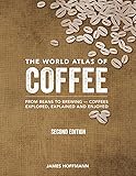 The World Atlas of Coffee: From Beans to Brewing