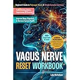 Vagus Nerve Reset Workbook: Beginner’s Guide to Polyvagal Theory and Simple Somatic Exercises to Calm Anxiety, Stress, Depression, and Trauma, and Improve Sleep, Digestion, and Nervous System Health