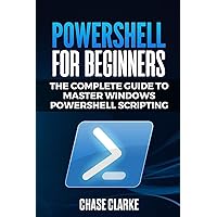 PowerShell for Beginners: The Complete Guide to Master Windows ...