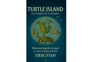 Turtle Island: An Evangelist's Journey: Discovering the Gospel in a Post-Christian World