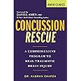 Concussion Rescue: A Comprehensive Program to Heal Traumatic Brain Injury (Amen Clinic Library)