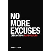 No More Excuses: Dismantling Rape Culture