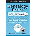 Genealogy Basics In 30 Minutes: The quick guide to creating a family tree, building connections with relatives, and discoveri