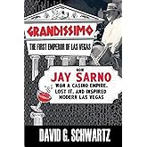 Grandissimo: The First Emperor of Las Vegas: How Jay Sarno Won a Casino Empire, Lost It, and Inspired Modern Las Vegas